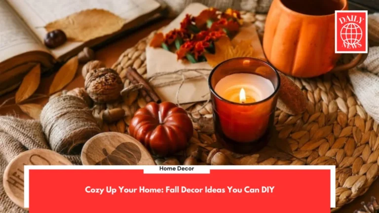 Cozy Up Your Home: Fall Decor Ideas You Can DIY