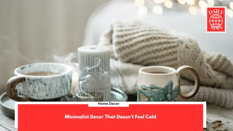 Minimalist Decor That Doesn’t Feel Cold